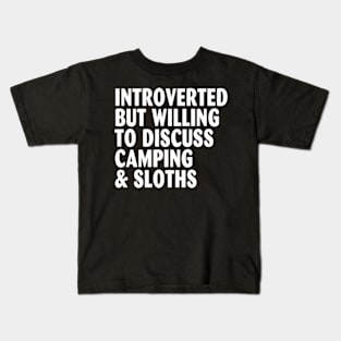 Introverted But Willing To Discuss Camping & Sloths Kids T-Shirt